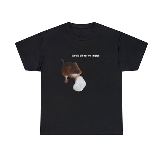 I Would Die For Mr. Jingles (TikTok Comment) Tee - US